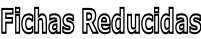 Fichas Reducidas