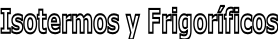 Isotermos y Frigoríficos